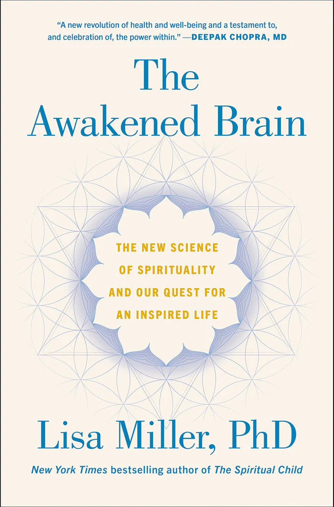 The Awakened Brain: The New Science of Spirituality and Our Quest for an Inspired Life by Lisa Miller, PhD (EN, HC)