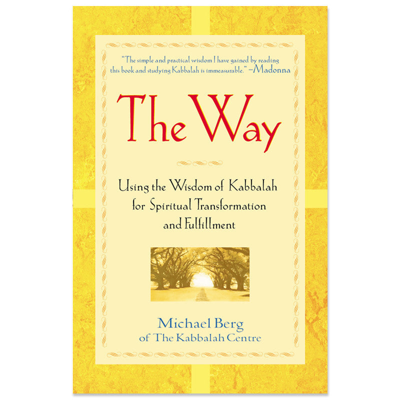 The Way: Using The Wisdom Of Kabbalah